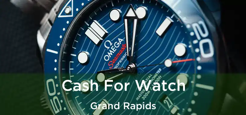 Cash For Watch Grand Rapids