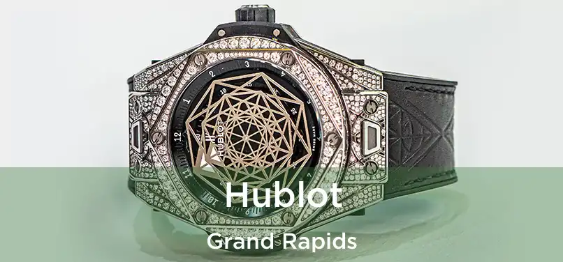 Hublot Grand Rapids