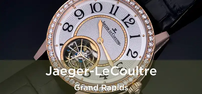 Jaeger-LeCoultre Grand Rapids