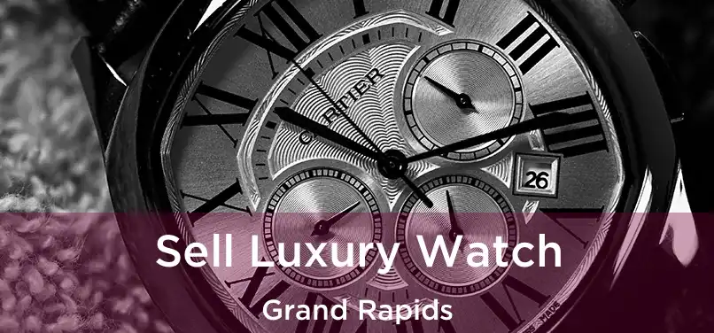 Sell Luxury Watch Grand Rapids