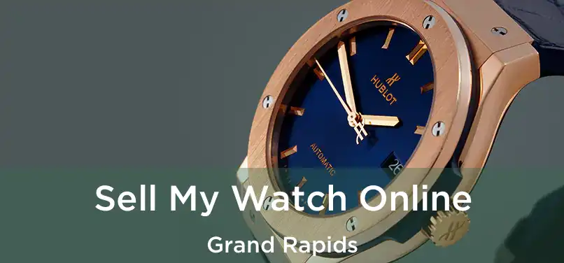 Sell My Watch Online Grand Rapids