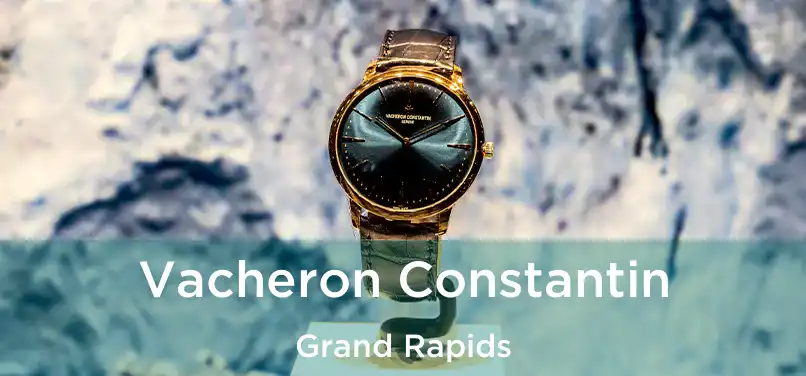 Vacheron Constantin Grand Rapids