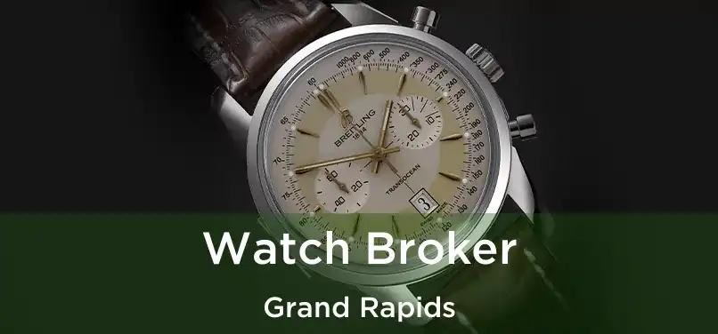 Watch Broker Grand Rapids