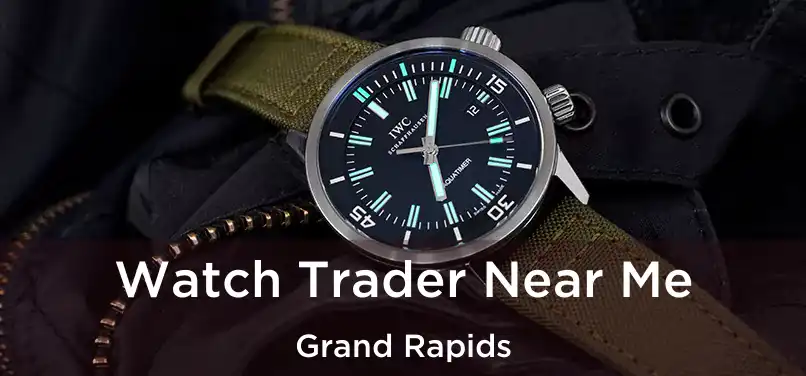 Watch Trader Near Me Grand Rapids